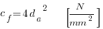 c_f=4{d_a}^2 ~~~~ [{N/mm^2}]